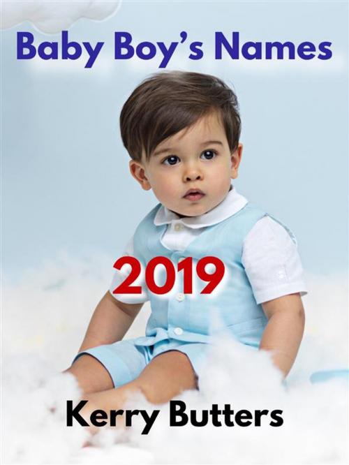 Cover of the book Baby Boy's Names 2019 by Kerry Butters, kerry butters