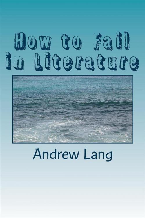 Cover of the book How to Fail In Literature by Andrew Lang, anamsaleem