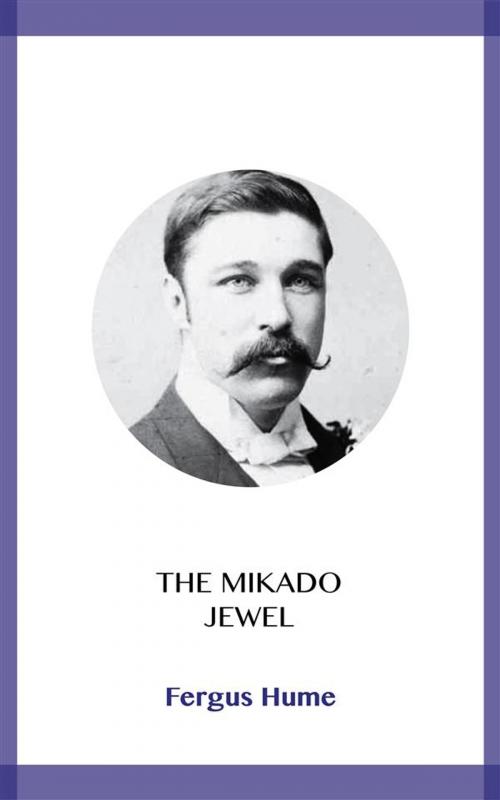Cover of the book The Mikado Jewel by Fergus Hume, Blackmore Dennett