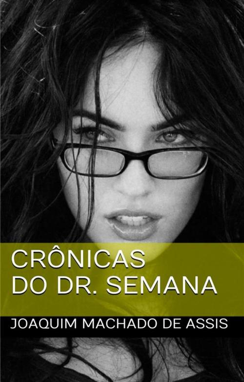 Cover of the book Crônicas do Dr. Semana by Joaquim Machado de Assis, Cervantes Digital