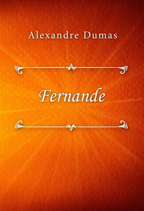 Cover of the book Fernande by Alexandre Dumas, Classica Libris