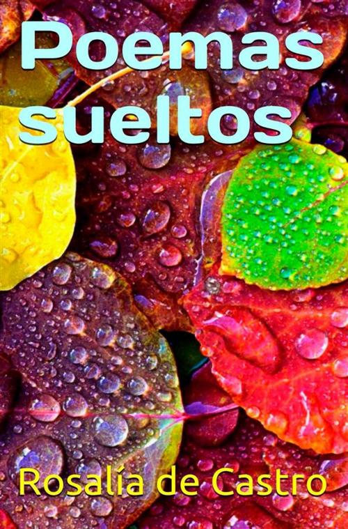 Cover of the book Poemas sueltos by Rosalía de Castro, Cervantes Digital