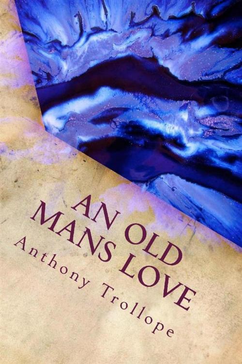 Cover of the book An Old Mans Love by Anthony Trollope, anamsaleem