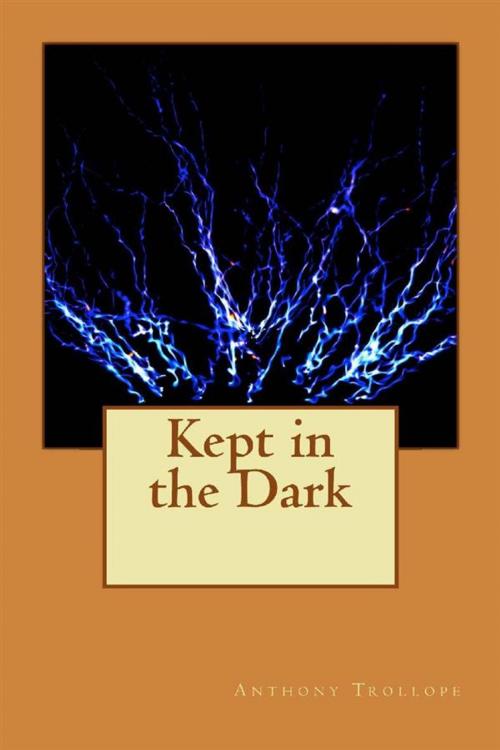 Cover of the book Kept In The Dark by Anthony Trollope, anamsaleem