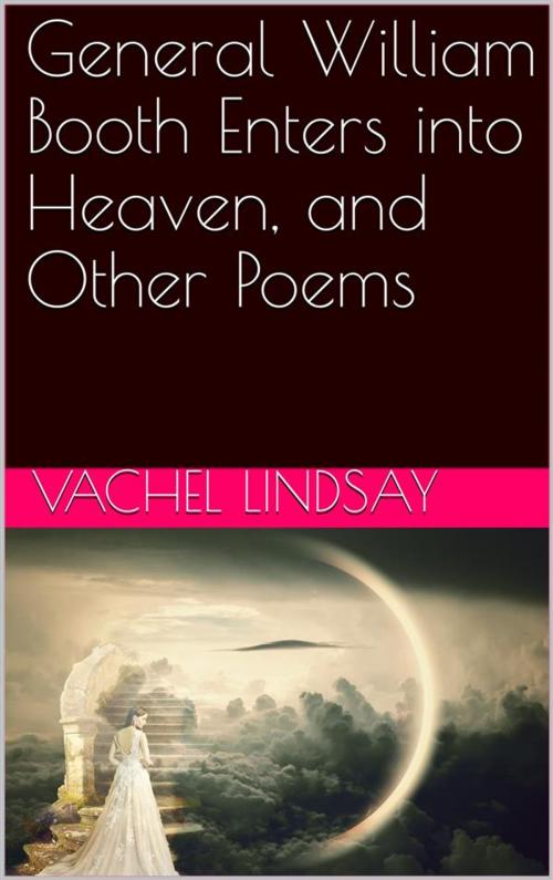 Cover of the book General William Booth Enters into Heaven, and Other Poems by Vachel Lindsay, iOnlineShopping.com
