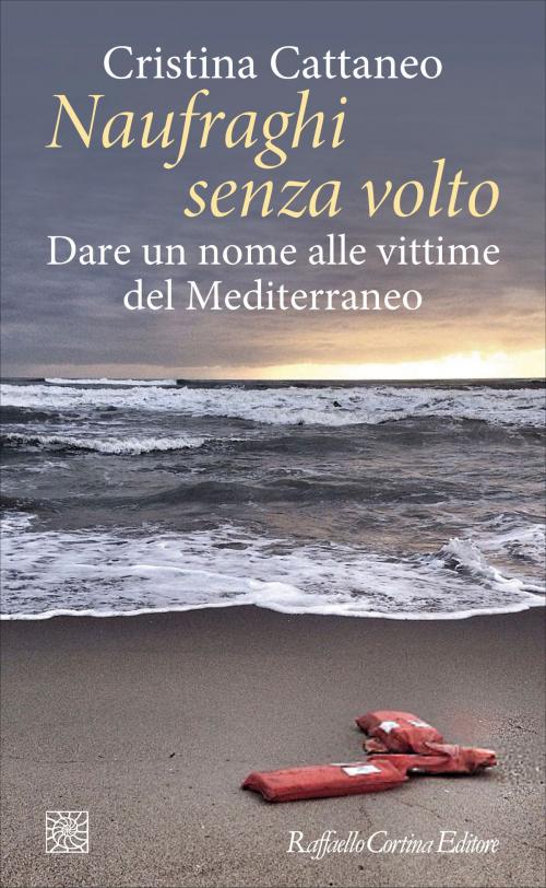Cover of the book Naufraghi senza volto by Cristina Cattaneo, Raffaello Cortina Editore