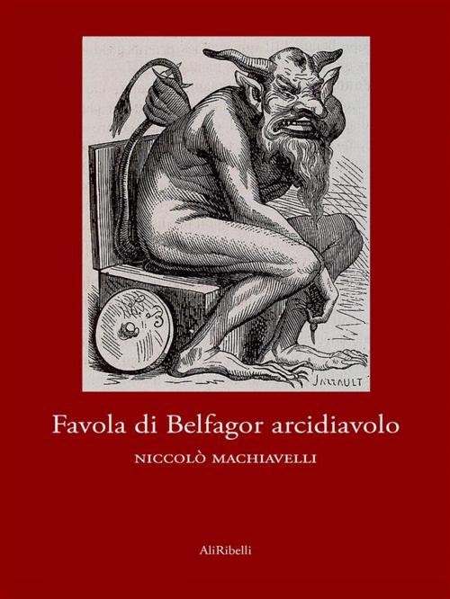 Cover of the book Favola di Belfagor arcidiavolo by Niccolò Machiavelli, Ali Ribelli Edizioni