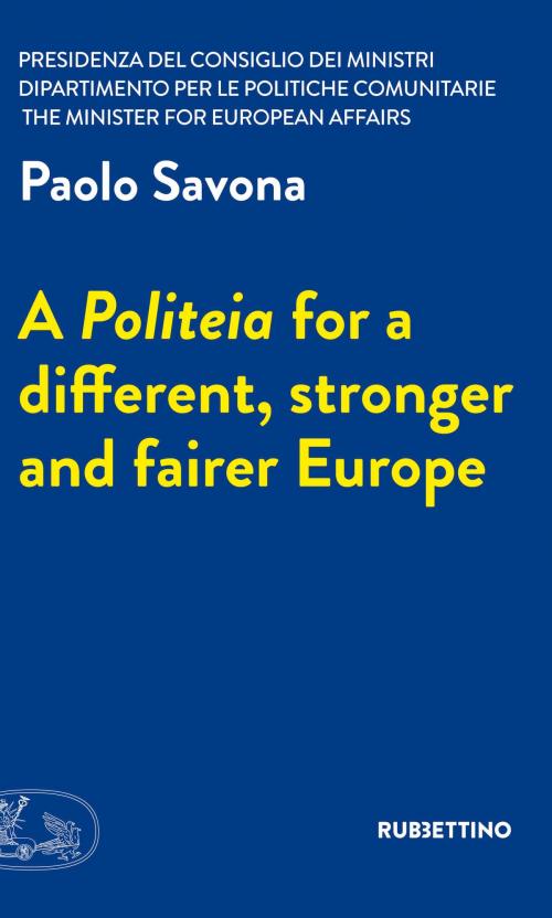 Cover of the book A Politeia for a different, stronger and fairer Europe by Paolo Savona, Rubbettino Editore