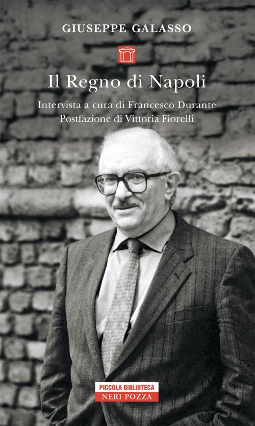 Cover of the book Intervista sulla storia del Regno di Napoli by Giuseppe Galasso, Francesco Durante, Neri Pozza