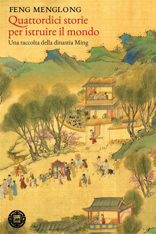 Cover of the book Quattordici storie per istruire il mondo. Una raccolta della dinastia Ming by Feng Menglong, Atmosphere libri