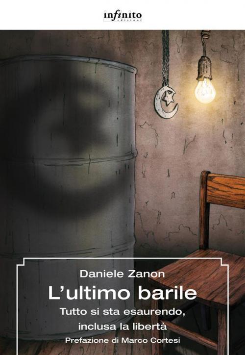 Cover of the book L’ultimo barile by Daniele Zanon, Marco Cortesi, Infinito edizioni