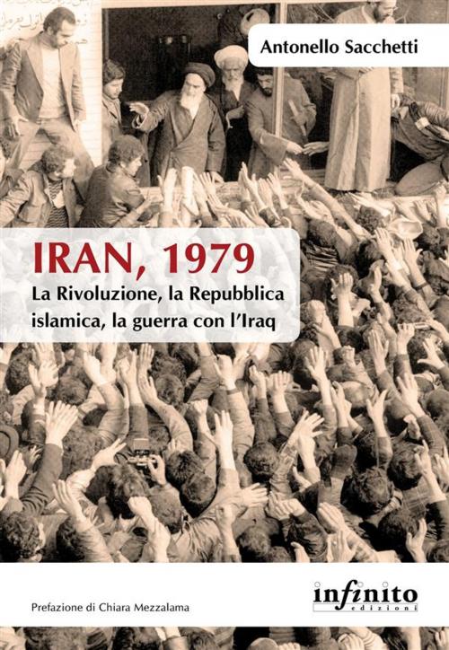 Cover of the book Iran, 1979 by Antonello Sacchetti, Chiara Mezzalama, Infinito edizioni