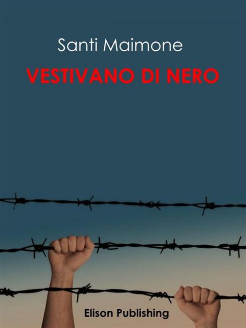 Cover of the book Vestivano di nero by Santi Maimone, Elison Publishing