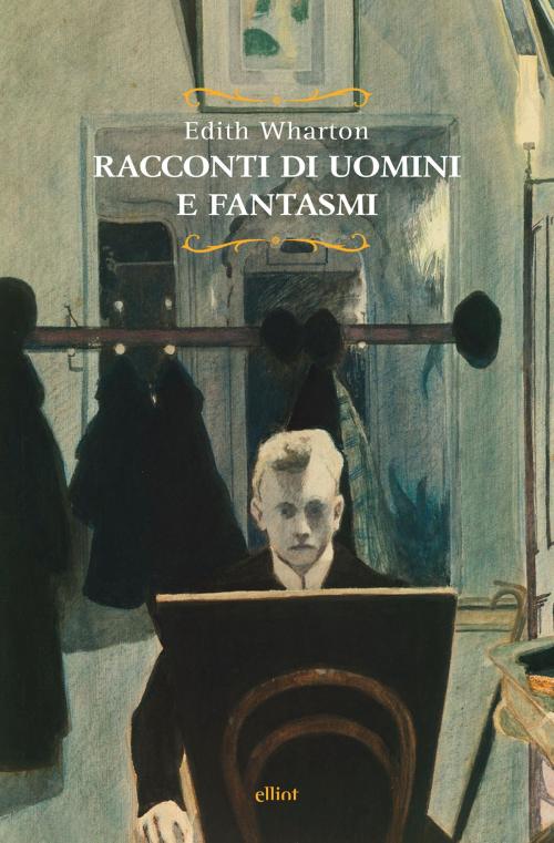 Cover of the book Racconti di uomini e fantasmi by Edith Wharton, Elliot