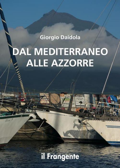 Cover of the book Dal Mediterraneo alle Azzorre by Giorgio Daidola, Edizioni Il Frangente