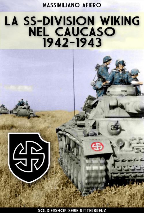 Cover of the book La SS-Division Wiking nel Caucaso: 1942-1943 by Massimiliano Afiero, Luca Cristini Editore