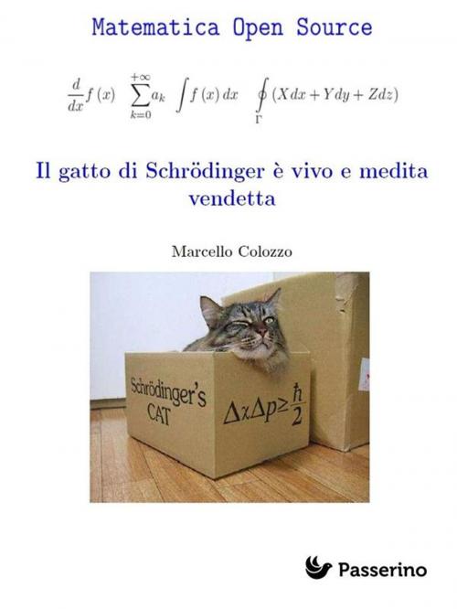 Cover of the book Il gatto di Schrodinger è vivo e medita vendetta by Marcello Colozzo, Passerino