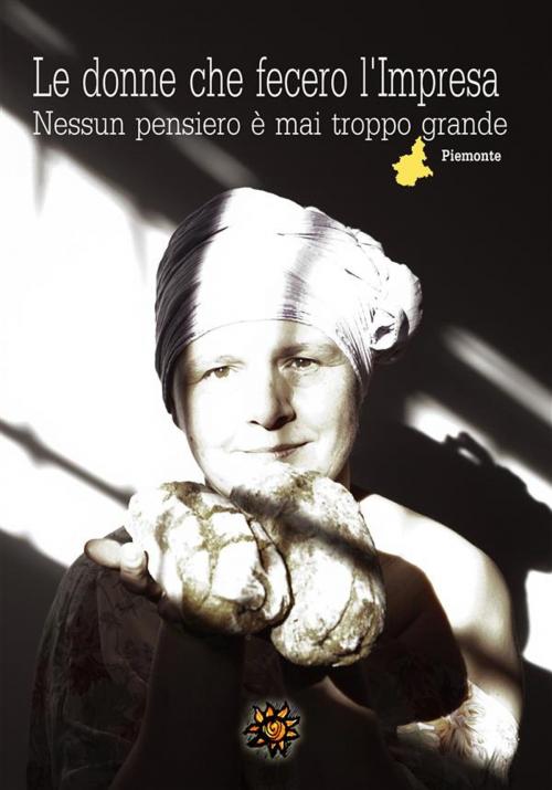 Cover of the book Le donne che fecero l’Impresa – Piemonte by Autrici varie, Edizioni del Loggione