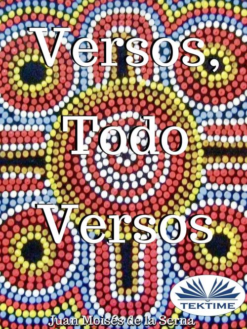Cover of the book Versos, Todo Versos by Juan Moisés   De La Serna, Tektime