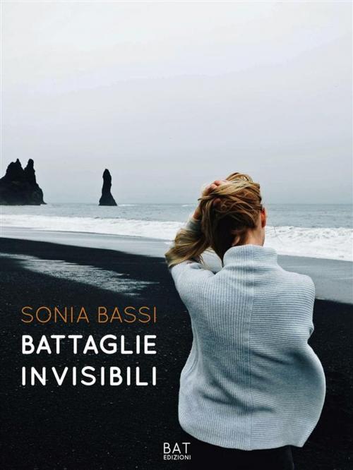 Cover of the book Battaglie invisibili by Sonia Bassi, BAT Edizioni