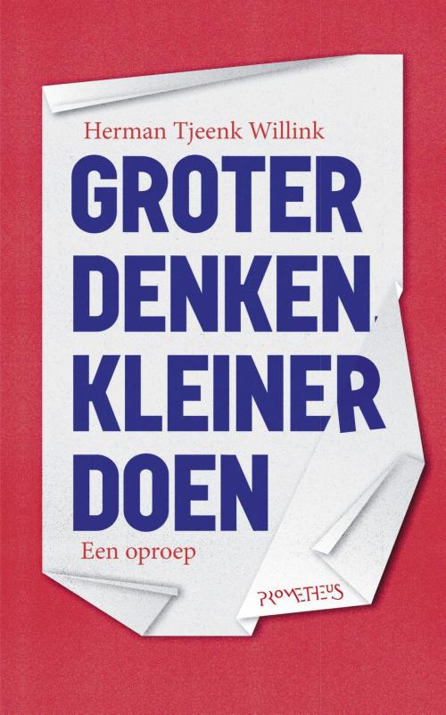 Cover of the book Groter denken, kleiner doen by Herman Tjeenk Willink, Prometheus, Uitgeverij