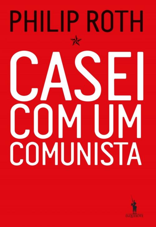 Cover of the book Casei Com Um Comunista by Philip Roth, D. QUIXOTE