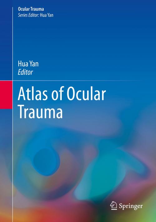 Cover of the book Atlas of Ocular Trauma by , Springer Singapore