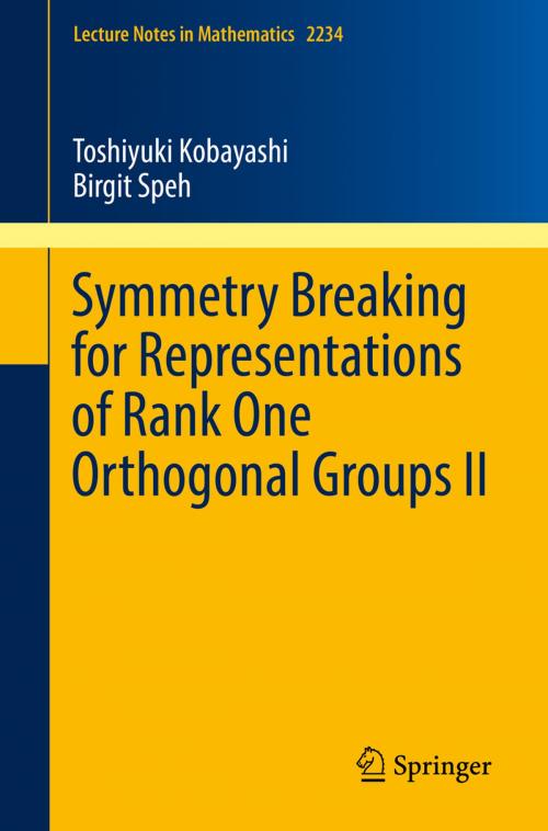 Cover of the book Symmetry Breaking for Representations of Rank One Orthogonal Groups II by Toshiyuki Kobayashi, Birgit Speh, Springer Singapore