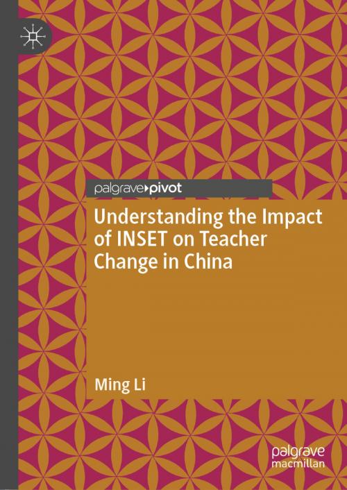 Cover of the book Understanding the Impact of INSET on Teacher Change in China by Ming Li, Springer Singapore