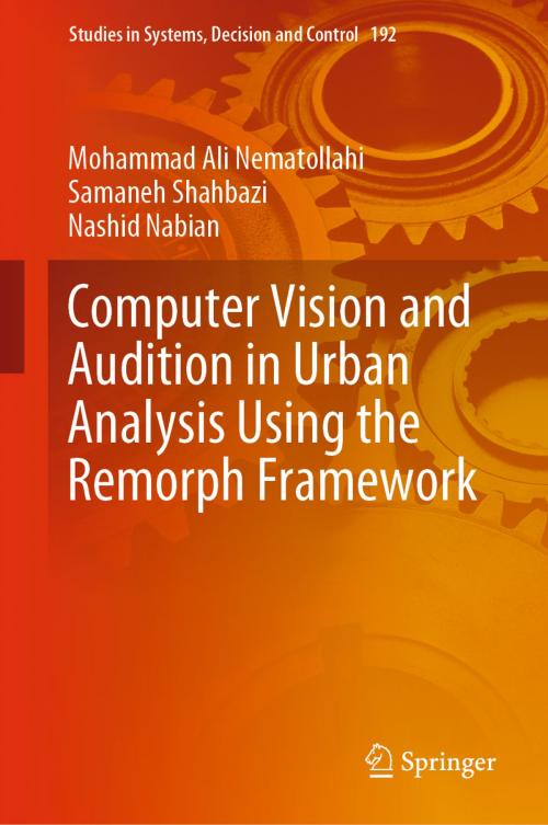Cover of the book Computer Vision and Audition in Urban Analysis Using the Remorph Framework by Mohammad Ali Nematollahi, Samaneh Shahbazi, Nashid Nabian, Springer Singapore