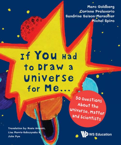 Cover of the book If You Had to Draw a Universe for Me... by Marc Goldberg, Corinne Pralavorio, Sandrine Saison-Marsollier;Michel Spiro, World Scientific Publishing Company