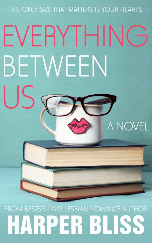 Cover of the book Everything Between Us by Harper Bliss, Ladylit Publishing