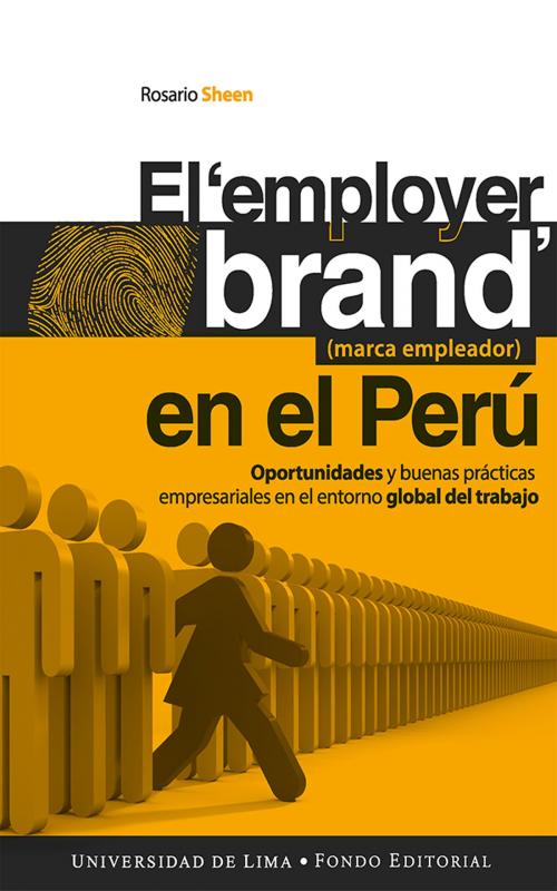 Cover of the book El employer brand (marca empleador) en el Perú by Rosario Sheen, Fondo editorial Universidad de Lima