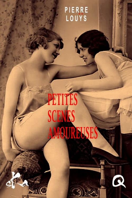Cover of the book Petites scènes amoureuses by Pierre Louÿs, SKA