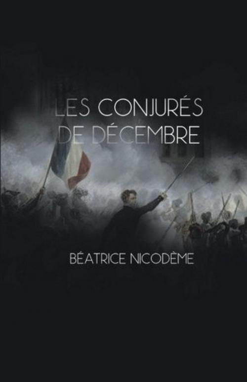 Cover of the book Les conjurés de décembre by Béatrice Nicodème, Librinova