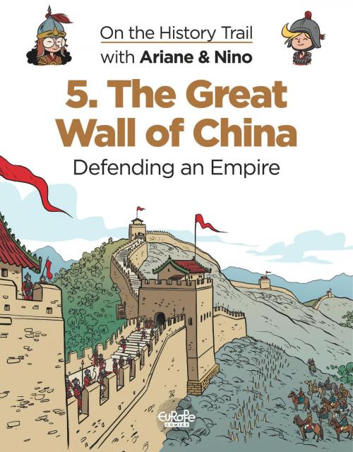 Cover of the book On the History Trail with Ariane & Nino 5. The Great Wall of China by Erre Fabrice, Europe Comics