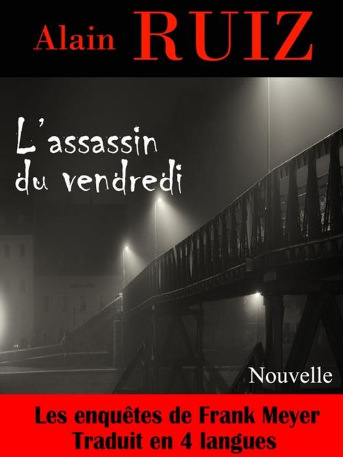Cover of the book L'assassin du vendredi (Les enquêtes de Frank Meyer) by Alain Ruiz, ARRA Editions