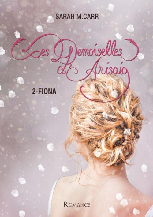 Cover of the book Les demoiselles d'Arisaig 2-Fiona by Sarah M.Carr, Éditions Mots en Flots