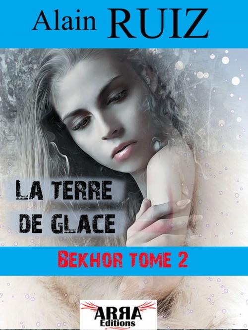 Cover of the book La terre de glace, tome 2 (Bekhor) by Alain Ruiz, ARRA Editions