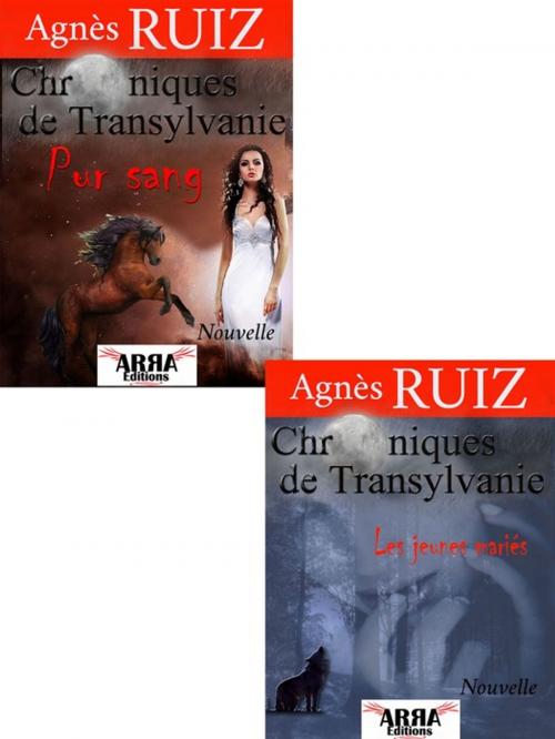 Cover of the book Chroniques de Transylvanie, les jeunes mariés et pur sang by Agnes Ruiz, ARRA Editions