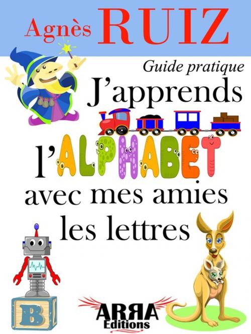 Cover of the book J'apprends l'alphabet avec mes amies les lettres by Agnès Ruiz, ARRA Editions