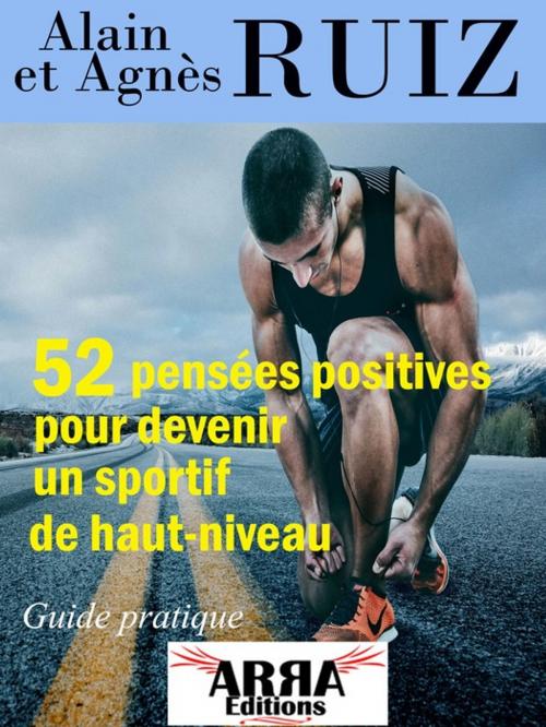 Cover of the book 52 pensées positives pour devenir un sportif de haut-niveau by Agnès RUIZ, alain ruiz, ARRA Editions