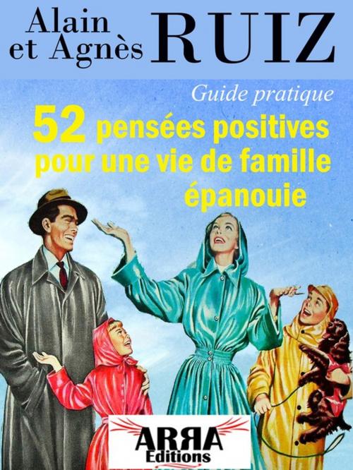Cover of the book 52 pensées positives pour une vie de famille épanouie by Alain Ruiz, Agnès Ruiz, ARRA Editions