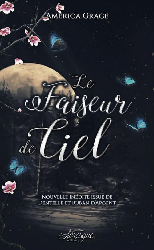 Cover of the book Le Faiseur de Ciel by America Grace, Les Editions Livresque
