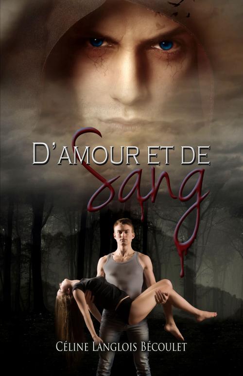 Cover of the book D'Amour et de Sang by Céline LANGLOIS BECOULET, LucyFair's world