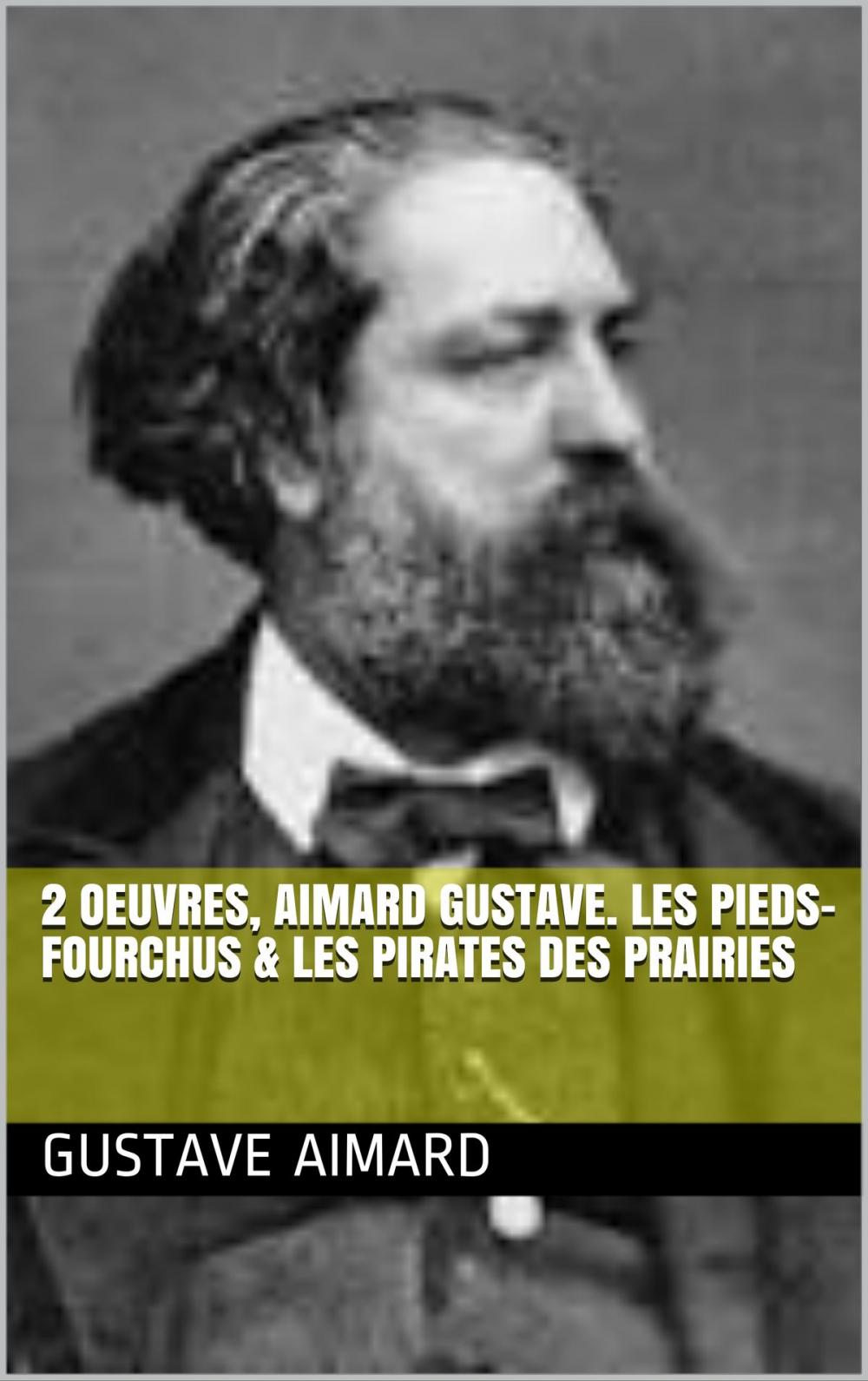 Big bigCover of 2 Oeuvres, aimard gustave. les pieds-fourchus & les pirates des prairies