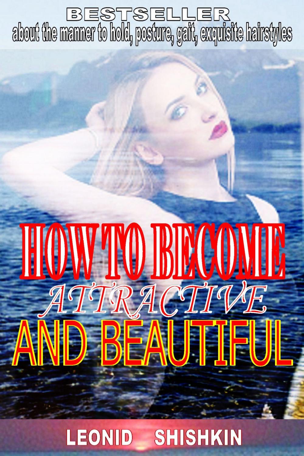 Big bigCover of How to become attractive and beautiful
