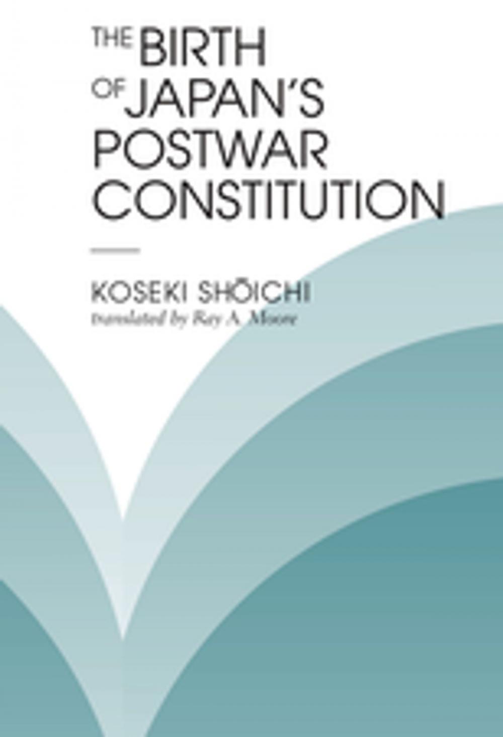 Big bigCover of The Birth Of Japan's Postwar Constitution