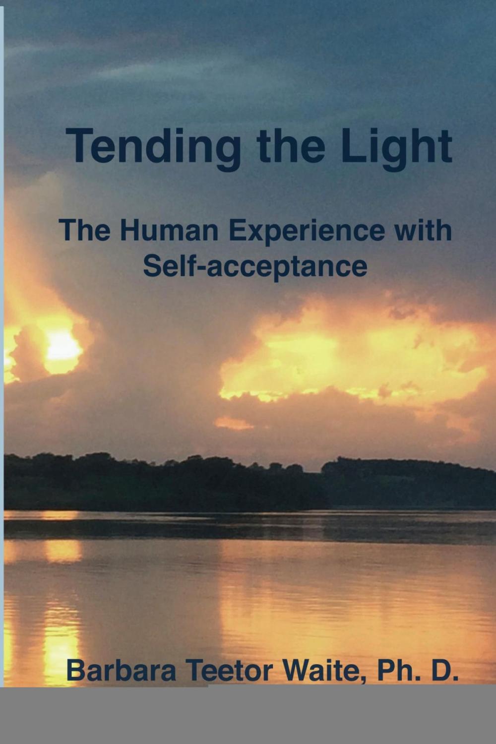 Big bigCover of Tending the Light: The Human Experience with Self-acceptance