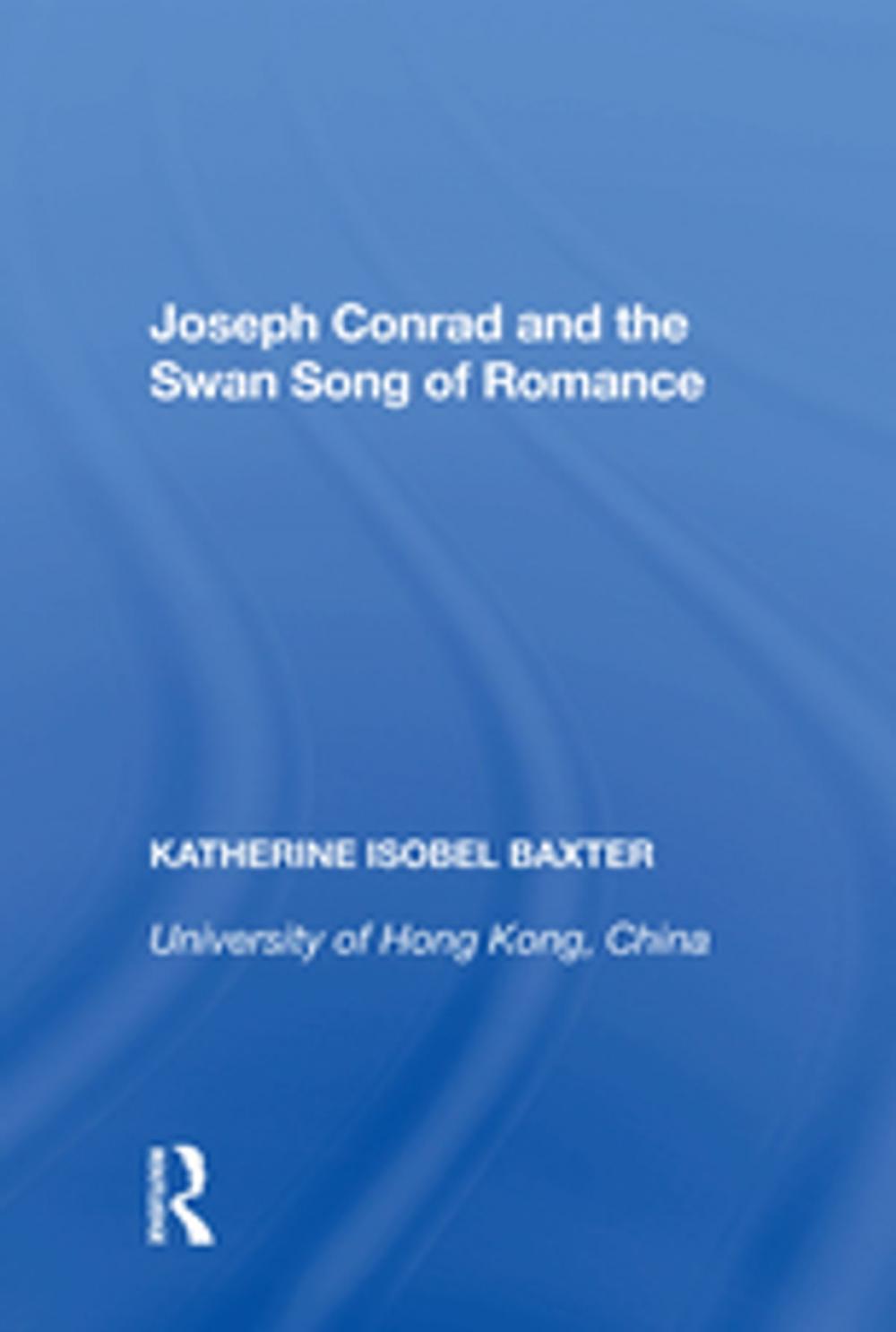 Big bigCover of Joseph Conrad and the Swan Song of Romance